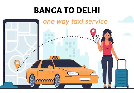 Banga to Delhi Taxi